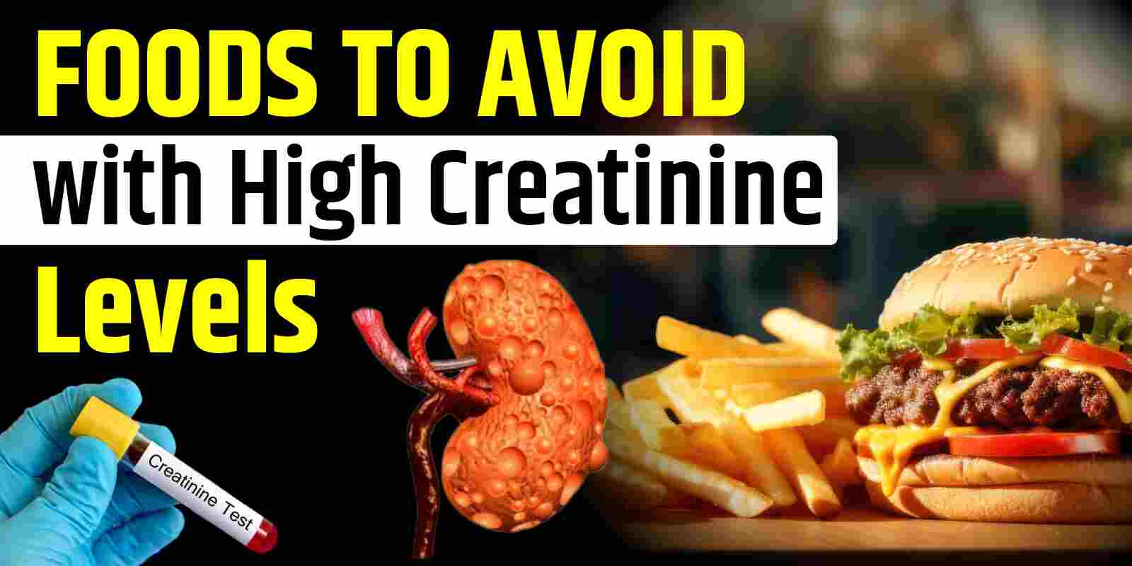 Foods to Avoid with High Creatinine Levels